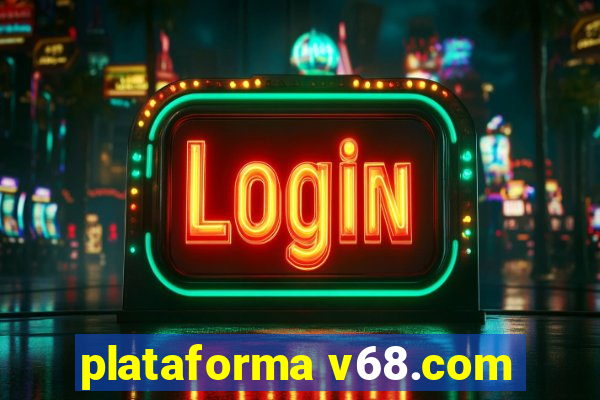 plataforma v68.com