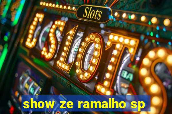 show ze ramalho sp