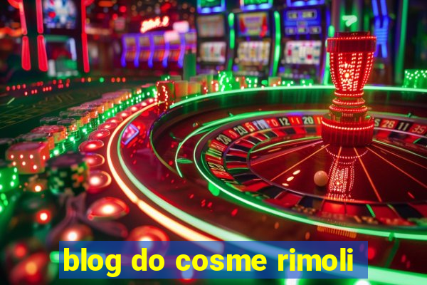 blog do cosme rimoli