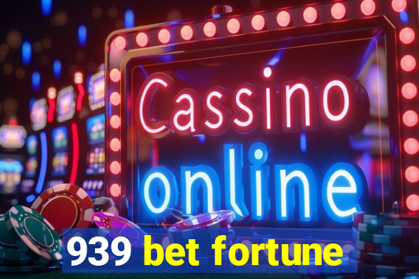 939 bet fortune