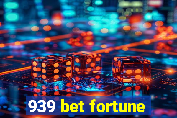 939 bet fortune