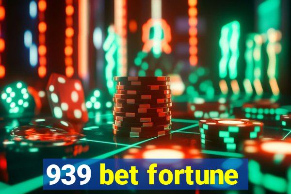 939 bet fortune