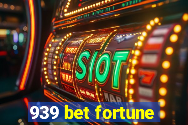 939 bet fortune