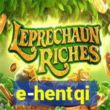 e-hentqi