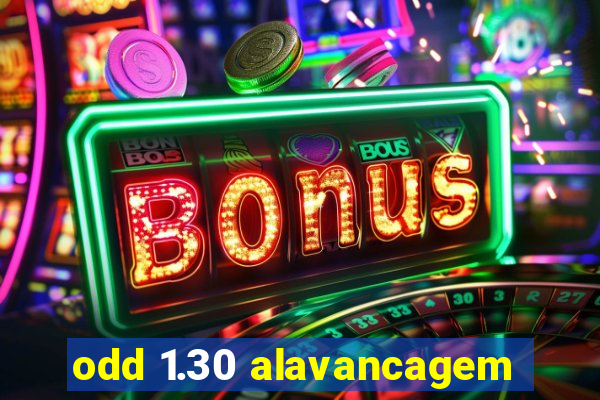 odd 1.30 alavancagem