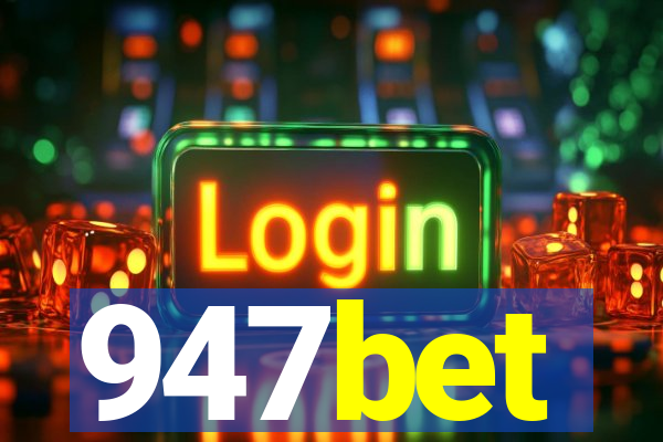 947bet