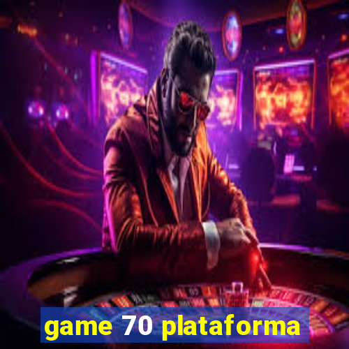 game 70 plataforma