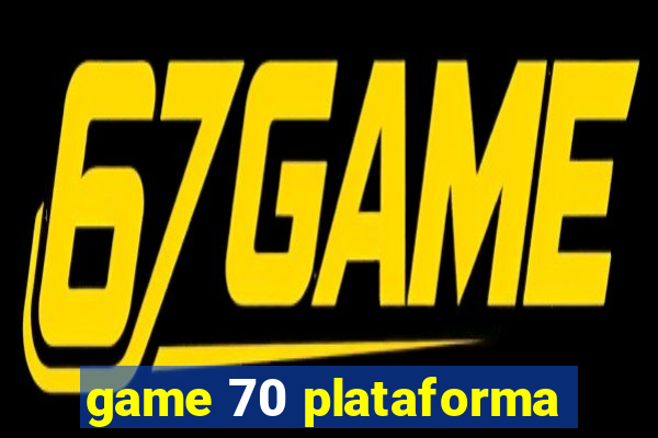 game 70 plataforma