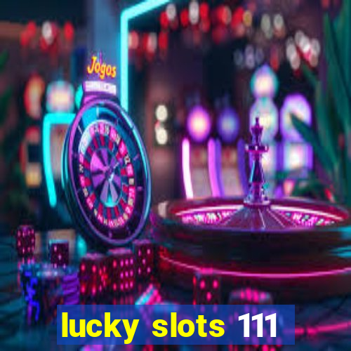 lucky slots 111