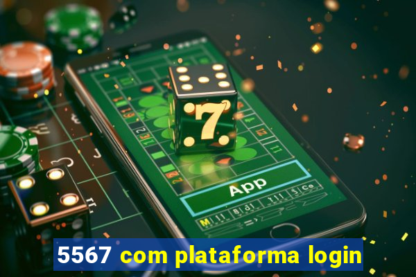 5567 com plataforma login