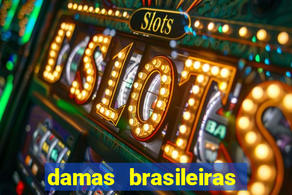 damas brasileiras jogar online