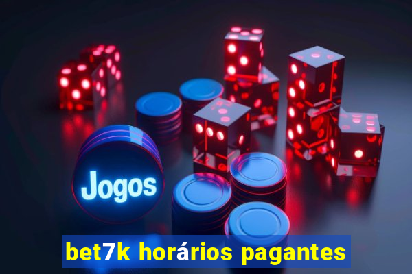 bet7k horários pagantes