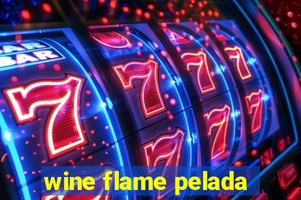 wine flame pelada