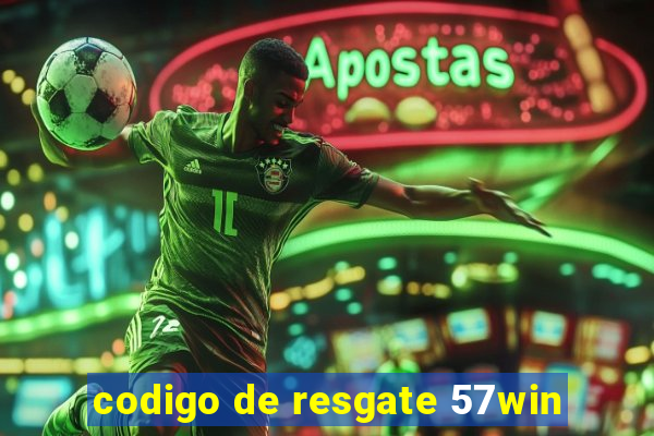 codigo de resgate 57win