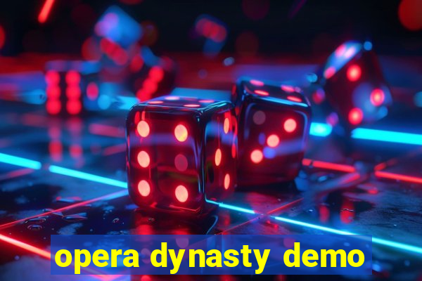 opera dynasty demo