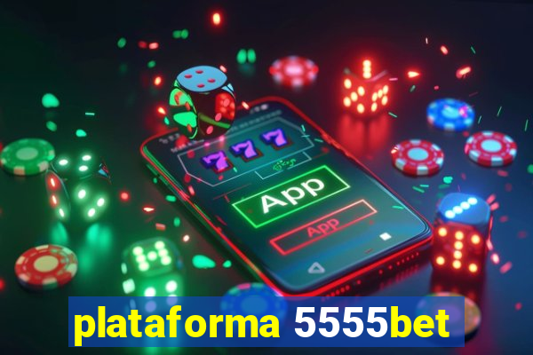 plataforma 5555bet