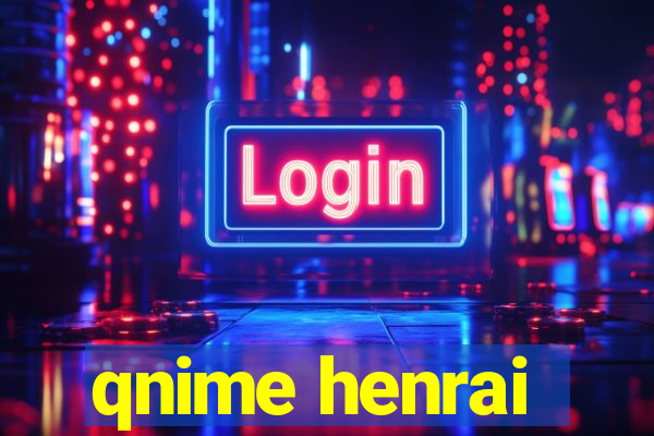 qnime henrai