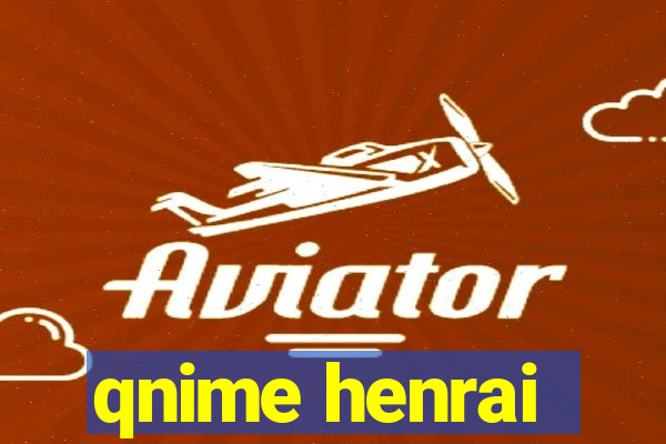 qnime henrai