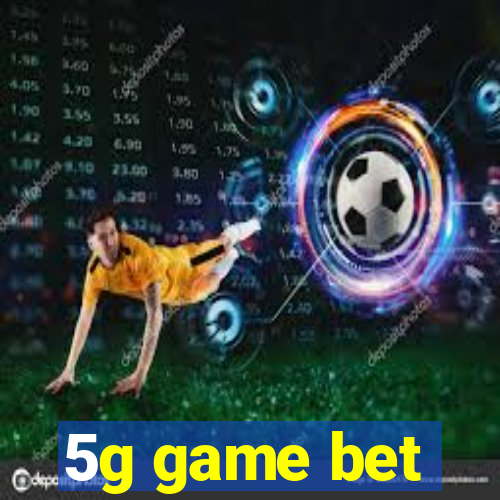 5g game bet