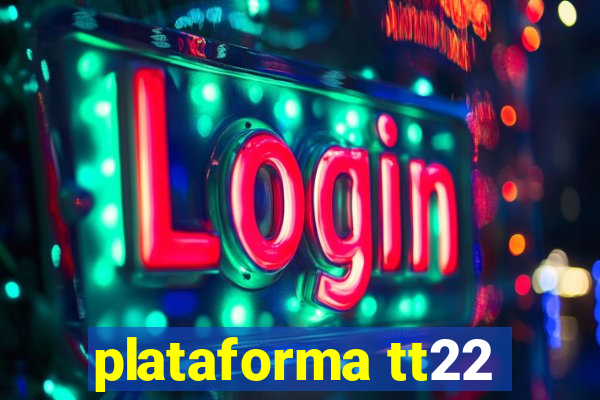 plataforma tt22