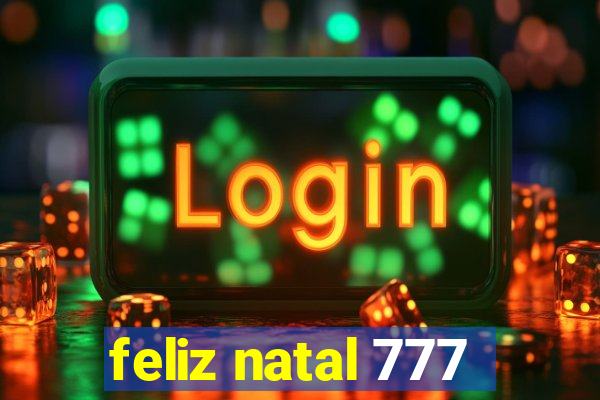 feliz natal 777