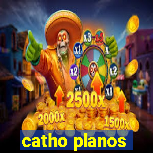 catho planos