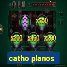 catho planos