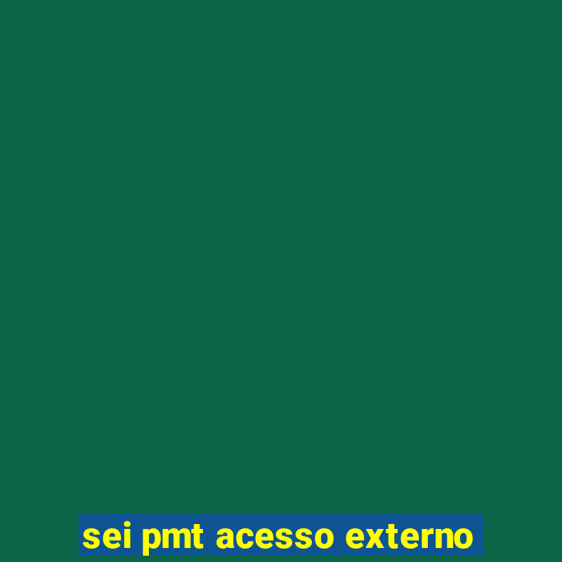 sei pmt acesso externo