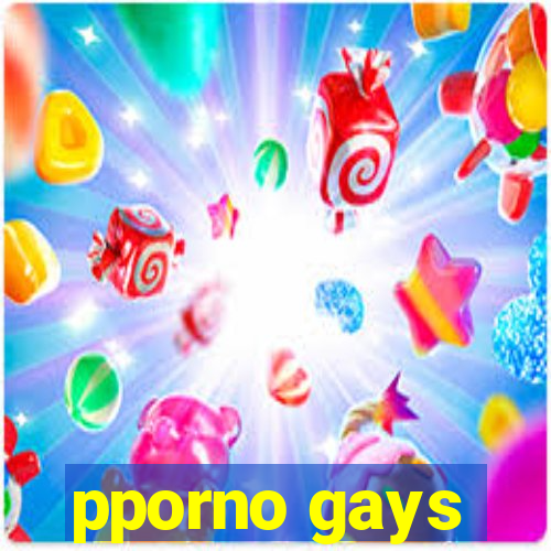 pporno gays