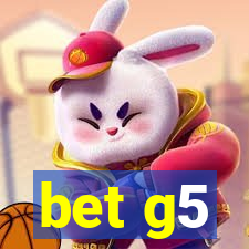 bet g5