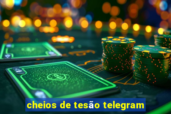 cheios de tesão telegram