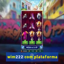 wim222 com plataforma