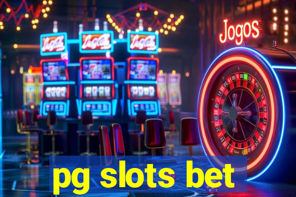 pg slots bet