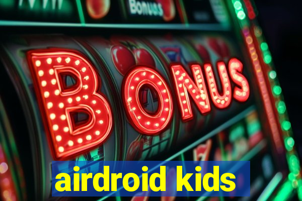 airdroid kids