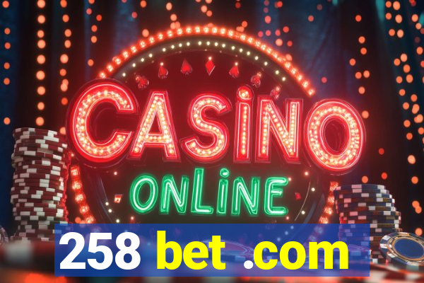 258 bet .com