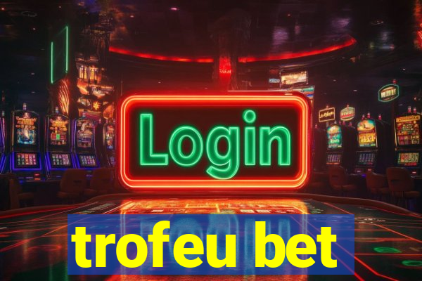 trofeu bet