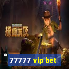 77777 vip bet