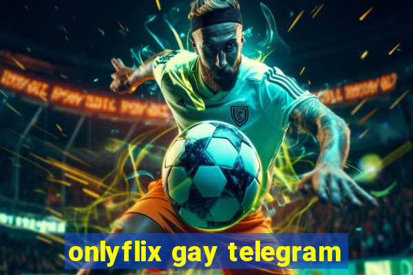 onlyflix gay telegram