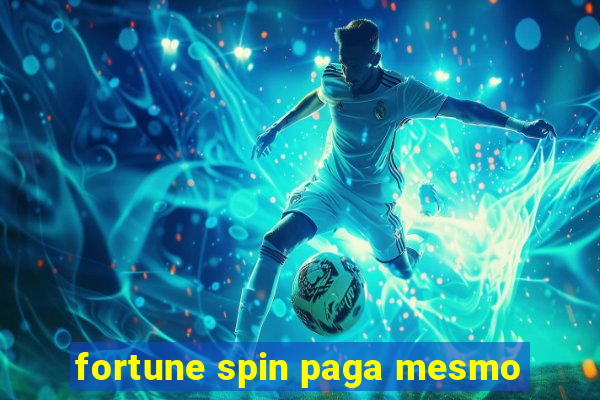 fortune spin paga mesmo