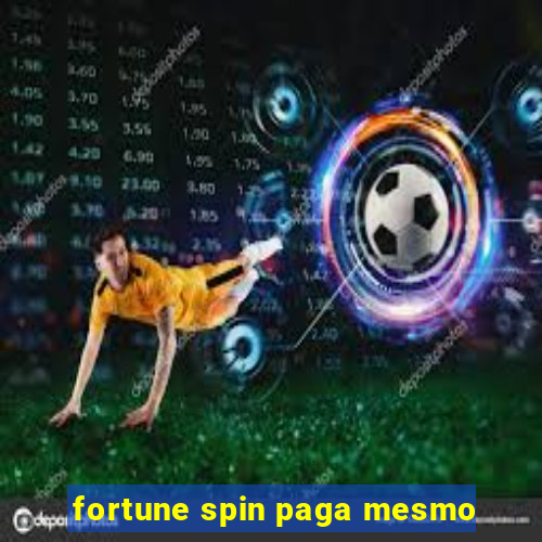 fortune spin paga mesmo