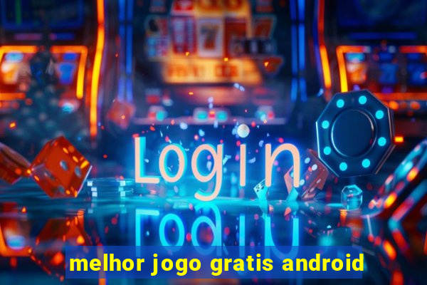 melhor jogo gratis android