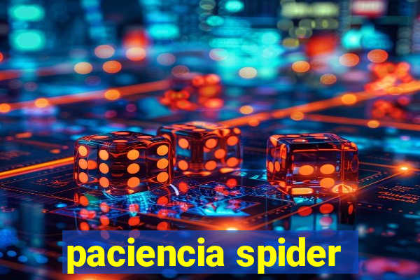 paciencia spider