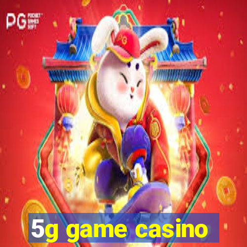 5g game casino