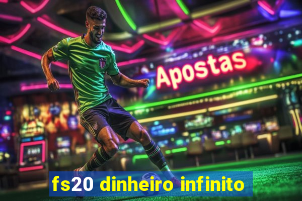 fs20 dinheiro infinito