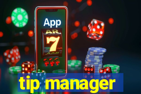 tip manager