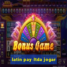 latin pay ltda jogar