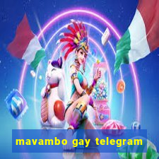 mavambo gay telegram