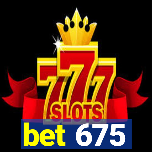 bet 675