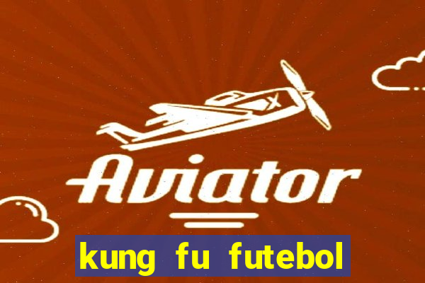 kung fu futebol clube download