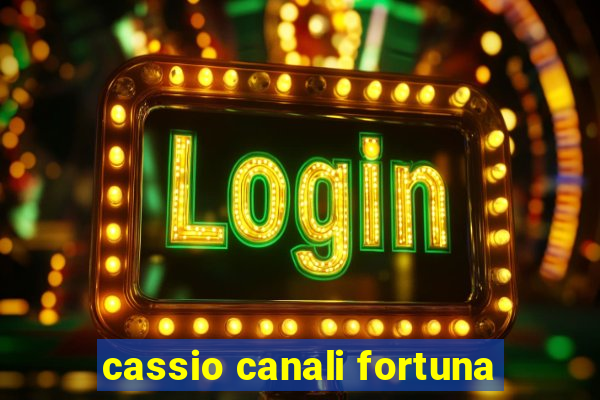 cassio canali fortuna